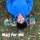 Wait for Me feat MidnightMade Single