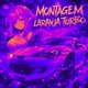 MONTAGEM LARANJA TURBO Remixes Single