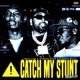 CATCH MY STUNT Single