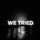 We Tried Single