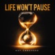 Life Won t Pause Single