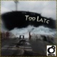 Too Late Single