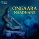 Ongaara Naadhane Single