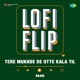 Tere Mukhde De Utte Kala Til LoFi Flip Single