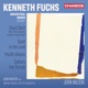 Kenneth Fuchs Orchestral Works Vol 1