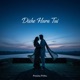 Dishe Hara Tui feat Protik Single