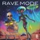 RAVE MODE Single