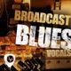 Broadcast Blues Vocals