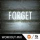 Forget R P Workout Mix Single