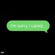 I m sorry I cared
