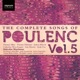 The Complete Songs of Poulenc Vol 5