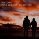 Way Before We Began Single