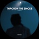 Through The Smoke Single