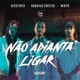 Não Adianta Ligar feat Disstinto Single