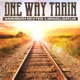 One Way Train Single