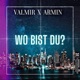 Wo bist du feat Valmir Single