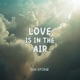 Love Is in the Air Single