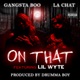 On That feat Lil Wyte Single