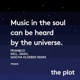 Music In the Soul Can Be Heard By the Universe