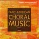 Early American Choral Music Vol 1 Anthems and Fuging Tunes by William Billings