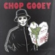 CHOP GOOEY EP