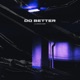 DO BETTER feat Darien Fields Single