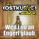 Weil i no an Engerl glaub Single