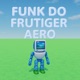 FUNK DO FRUTIGER AERO EP