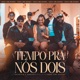 Tempo Pra Nós Dois Single