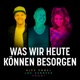 Was wir heute können besorgen Single
