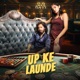 Up Ke Launde Single
