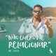 Não Quero Me Relacionar Single