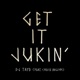 Get It Jukin feat Chuck Inglish Single