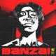 Banzai Single