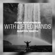 With Lifted Hands Acoustic feat Martin Smith Single
