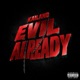 Evil Already feat Kailano Single