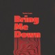 Bring Me Down Single