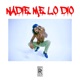 Nadie Me Lo Dio feat Los Rakas Single