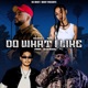 DO WHAT I LIKE feat Kiyomi Single