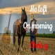 He Left One Morning Single