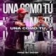 Una como tú feat Omar Kaleh Single