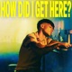 How Did I Get Here Extended Edition