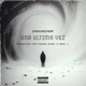 Una Última Vez feat Aran El Último De La Nazza Single