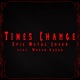 Times Change feat Mazen Ayoub Single