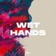 Wet Hands Single