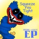 SQUEEZE YOU TIGHT EP Single