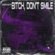 Bitch Don t Smile Single