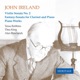 John Ireland Violin Sonata No 2 Fantasy Sonata for Clarinet and Piano Piano Works