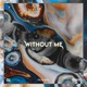 Without Me feat BIO Single