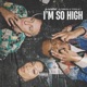 I m So High feat Tamera Toddla T Single